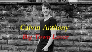 Calvin Anthony – Big Town Lover [Official Video] (Prod. by DefStarz)